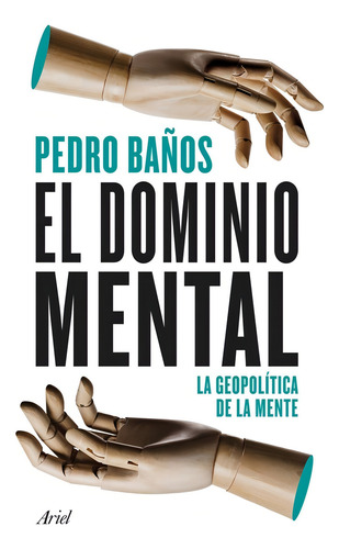 El Dominio Mental: La Geopolítica De La Mente - Pedro Baños