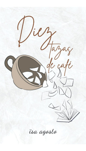 Libro:  Diez Tazas De Café (spanish Edition)