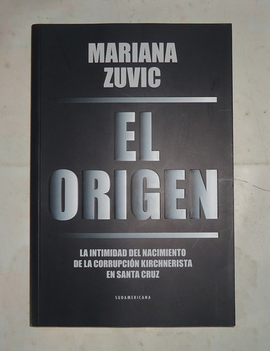 El Origen Corrupcion Kirchnerista Mariana Zuvic