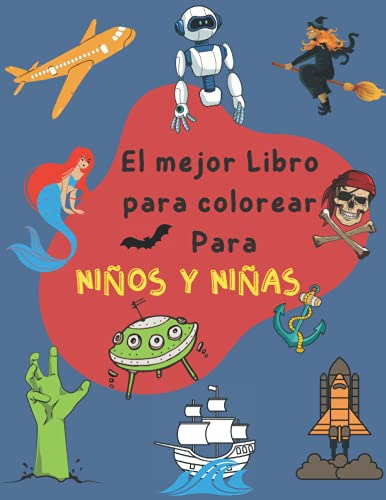 El Mejor Libro Para Colorear Para Niños Y Niñas: Para 4-6 6-