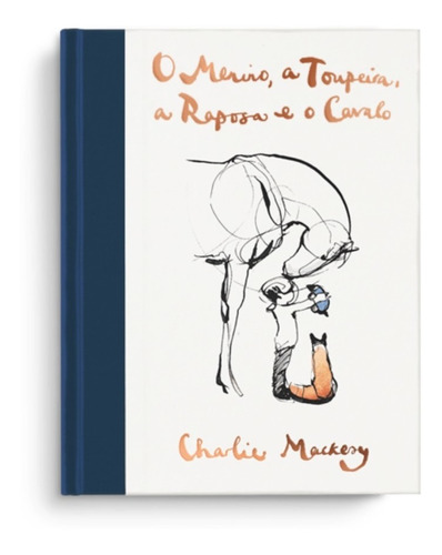 O Menino, a Toupeira, a Raposa e o Cavalo, de Charlie Mackesy. Editora Sextante, capa dura em português, 2020