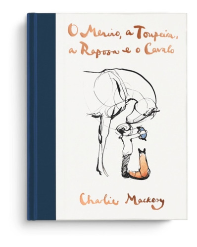 O Menino, A Toupeira, A Raposa E O Cavalo, De Charlie Mackesy. Editora Sextante, Capa Dura Em Português, 2020