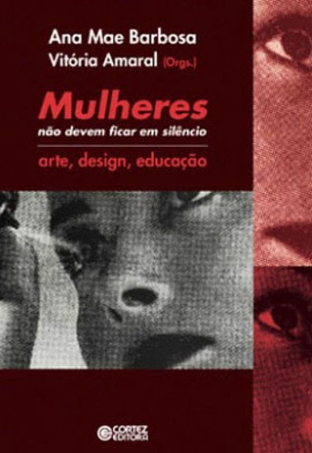 Mulheres Não Devem Ficar Em Silêncio: Arte, Design, Educação, De Facca, Claudia Alquezar. Editora Cortez, Capa Mole, Edição 1ª Edição - 2019 Em Português