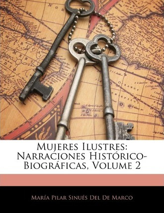 Libro Mujeres Ilustres : Narraciones Hist Rico-biogr Fica...