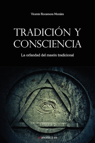 Libro Tradición Y Consciencia. La Orfandad Del Masón Tradi