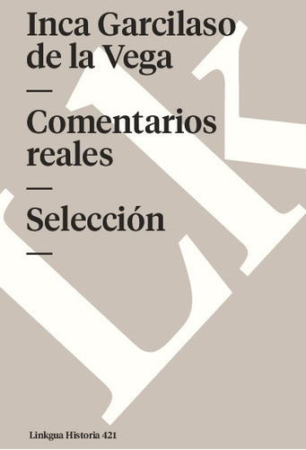 Comentarios Reales. Selección, De Inca Garcilaso De La Vega. Editorial Linkgua Red Ediciones En Español