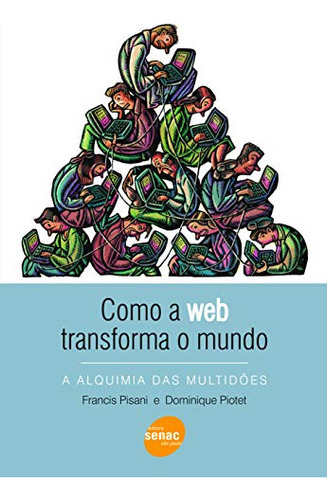 Libro Como A Web Transforma O Mundo De Francis Piotet Domini