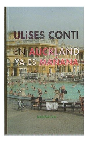 En Auckland Ya Es Mañana Ulises Conti Mansalva None