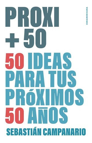 Proxi + 50 - 50 Ideas Tus Proximos 50 Años - Campanario -rh