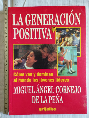 La Generación Positiva Miguel Ángel Cornejo Libroq 