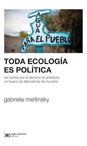 Toda Ecologia Es Politica - Gabriela Merlinsky