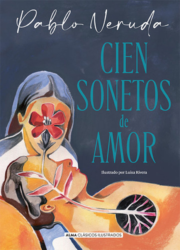 Cien Sonetos De Amor, De Neruda, Pablo. Editorial Alma, Tapa Dura En Español