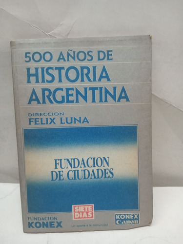 Fundacion De Ciudades - Felix Luna - 1799