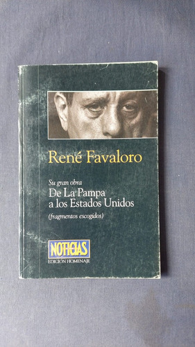 Rene Favaloro - De La Pampa A Los Estados Unidos - Ed Notici