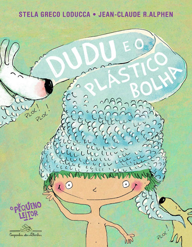 Dudu e o plástico bolha, de Loducca, Stela Greco. Série O Pequeno Leitor Editora Schwarcz SA, capa mole em português, 2018