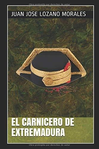 El Carnicero De Extremadura: Teniente Coronel Manuel Gómez C