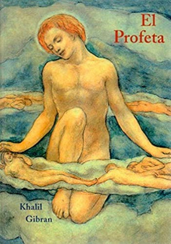 El Profeta. Gibran Kahlil