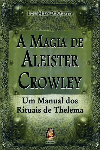 A Magia De Aleister Crowley, De Lon Milo Duquette. Editora Madras, Capa Mole Em Português, 2020