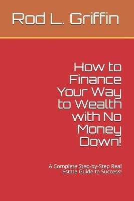 Libro How To Finance Your Way To Wealth With No Money Dow...