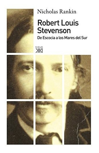 Robert Louis Stevenson : De Escocia A Los Mares Del Sur