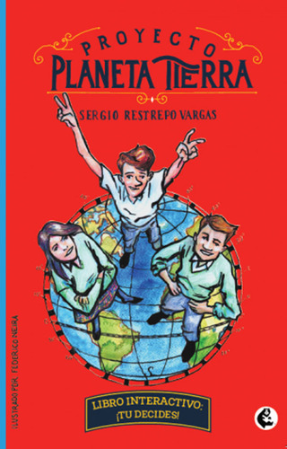 Proyecto Planeta Tierra, De Sergio Restrepo Vargas. Cooperativa Editorial Magisterio, Tapa Blanda, Edición 2018 En Español