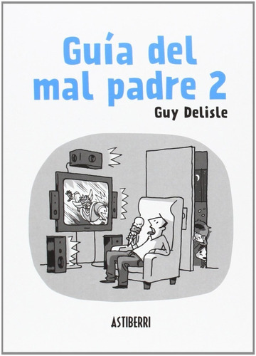 Guia Del Mal Padre Ii, De Delisle Guy., Vol. Abc. Editorial Astiberri Ediciones, Tapa Blanda En Español, 1