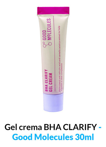 Gel Crema Bha Clarify - Good Molecules 30ml