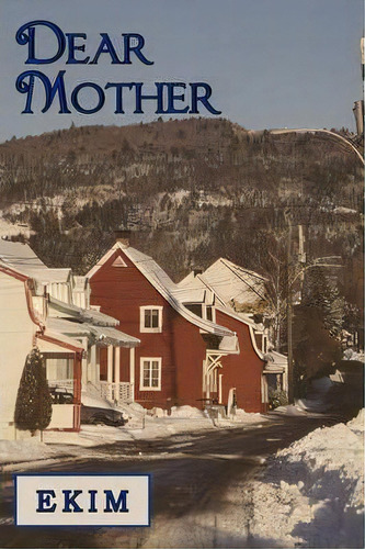 Dear Mother, De Ekim. Editorial Authorhouse, Tapa Blanda En Inglés