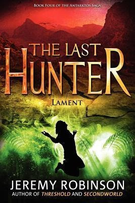 The Last Hunter - Lament (book 4 Of The Antarktos Saga) -...