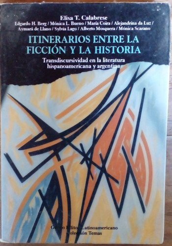 Itinerarios Entre La Ficcion Y La Historia - Elisa T. Calabr