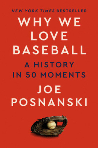 Libro Why We Love Baseball: A History In 50 Moments (inglés)