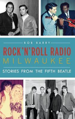 Libro Rock 'n' Roll Radio Milwaukee : Stories From The Fi...