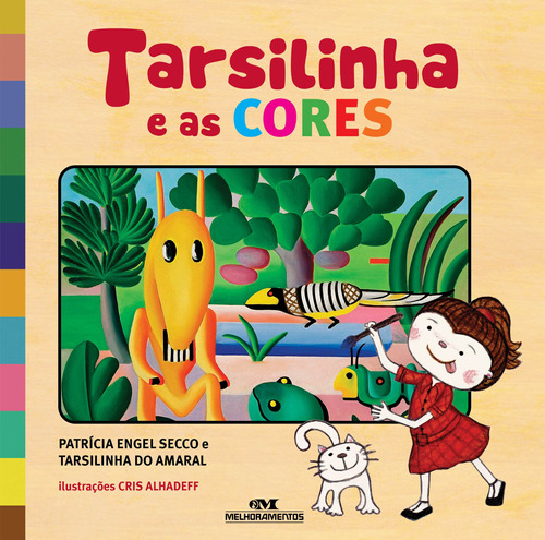 Tarsilinha e as Cores, de Engel Secco, Patrícia. Série Grandes Artistas Editora Melhoramentos Ltda., capa mole em português, 2021