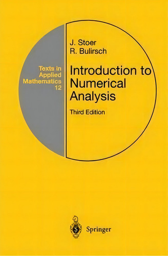 Introduction To Numerical Analysis, De J. Stoer. Texts In Applied Mathematics, Vol. 1. Editorial Springer-verlag New York Inc., Tapa Blanda, Edición Third Edition En Inglés