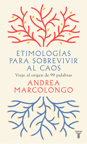 Etimologías Para Sobrevivir Al Caos, De Marcolongo, Andrea. Editorial Taurus En Español