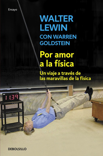 Por amor a la física: Un viaje a través de las maravillas de la física, de Lewin, Walter. Serie Ensayo Editorial Debolsillo, tapa blanda en español, 2019