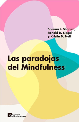 Las Paradojas Del Mindfulness, De L. Saphiro, Shauna. Editorial Viviendo Mindfulness, Tapa Blanda En Español