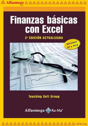 Libro Ao Finanzas Básicas Con Excel Versiones 97 A 2010 - 2ª Ed., De Teaching Soft Group. Editorial Alfaomega Grupo Editor, Tapa Blanda, Edición 2 En Español, 2011