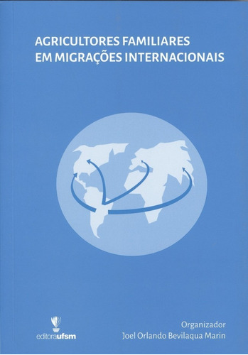 Agricultores Familiares Em Migrações Internacionais, De Joel Orlando Bevilaqua Marin. Editora Ufsm, Capa Mole Em Português