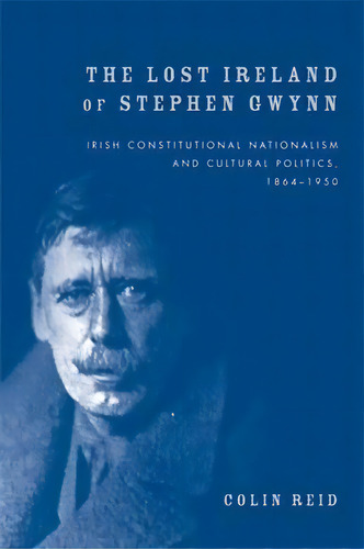 The Lost Ireland Of Stephen Gwynn, De Colin Reid. Editorial Manchester University Press, Tapa Blanda En Inglés