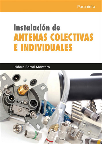 Instalaciãâ³n De Antenas Colectivas E Individuales, De Berral Montero, Isidoro. Editorial Ediciones Paraninfo, S.a, Tapa Blanda En Español