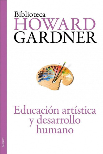 EducaciÃÂ³n artÃÂstica y desarrollo humano, de Gardner, Howard. Editorial Ediciones Paidós, tapa blanda en español