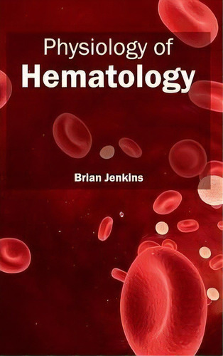 Physiology Of Hematology, De Dr Brian Jenkins. Editorial Foster Academics, Tapa Dura En Inglés