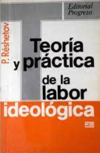 Teoría Y Práctica De La Labor Ideológica / Enviamos