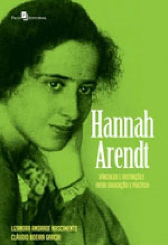 Hannah Arendt: Vínculos E Distinções Entre Educação E Política, De Garcia, Claudio Boeira. Editora Paco Editorial, Capa Mole, Edição 1ª Edição - 2015 Em Português