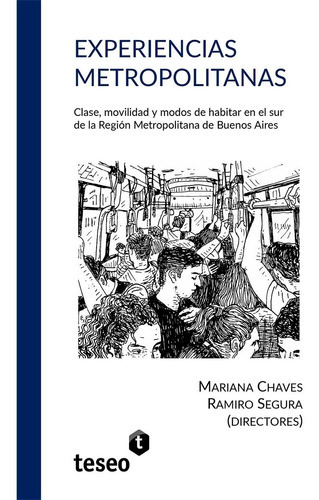 Experiencias Metropolitanas, De Mariana Chaves Ramiro Segura. Editorial Teseo En Español