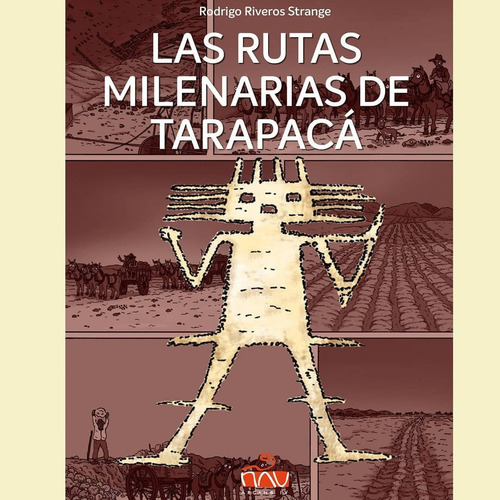 Imagen 1 de 3 de Las Rutas Milenarias De Tarapacá