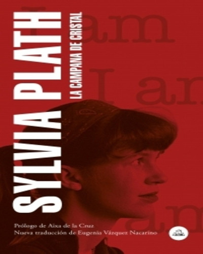 La Campana De Cristal - Sylvia Plath