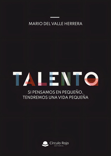 Talento, de del Valle Herrera Mario.. Editorial Grupo Editorial Círculo Rojo SL, tapa blanda en español