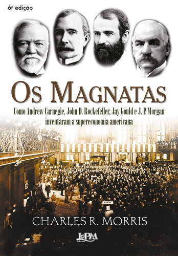 Os magnatas, de Morris, Charles R.. Editora Publibooks Livros e Papeis Ltda., capa mole em português, 2009